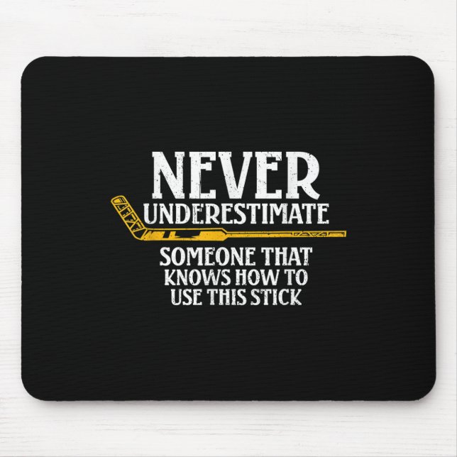 Never Underestimate Someone Who Knows How To Use T Mouse Pad (Front)