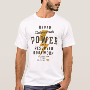 Never Underestimate the Bookworm Power T-Shirt