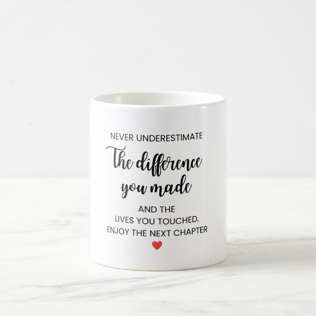 Never Underestimate the Difference You Made Coffee Mug (Center)