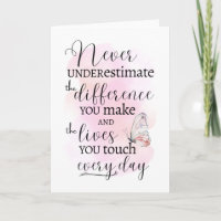 Never Underestimate the Difference You Make