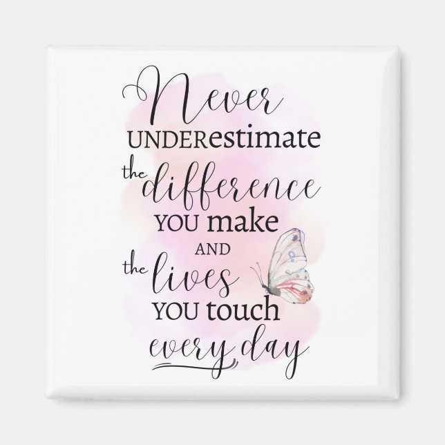Never Underestimate the Difference You Make Magnet (Front)