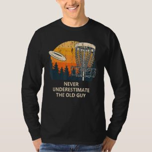 Never Underestimate The Old Guy Disc Golf Dad Golf T-Shirt