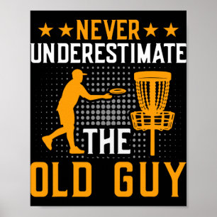 Never Underestimate The Old Guy Disc Golf Frisbee  Poster