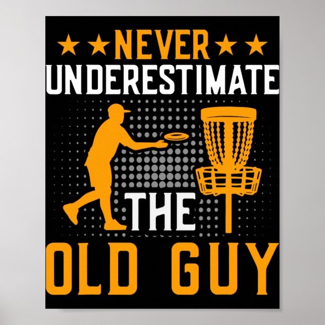 Never Underestimate The Old Guy Disc Golf Frisbee  Poster (Front)