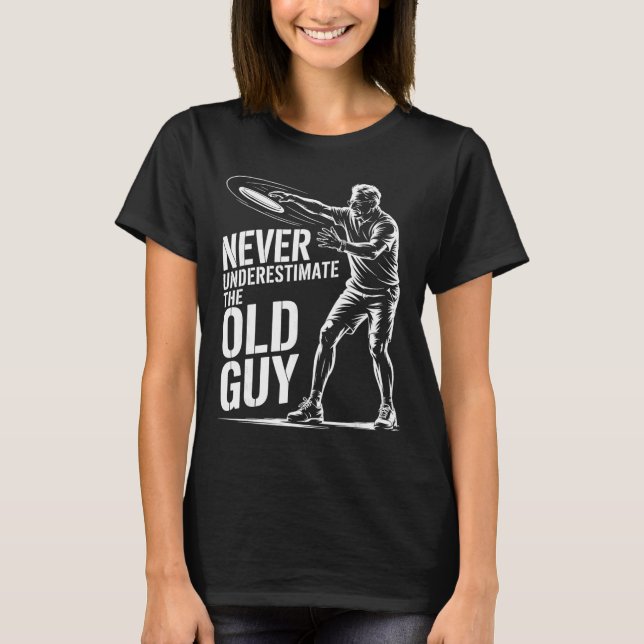 Never Underestimate The Old Guy Funny Disc Golf _2 T-Shirt (Front)