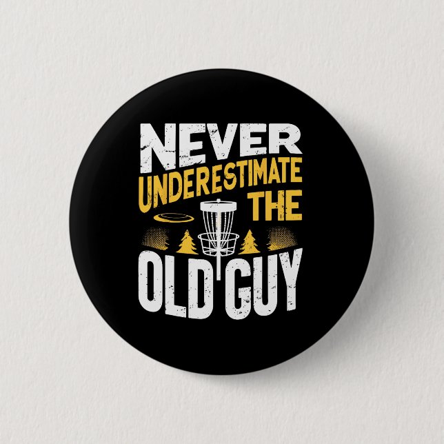 Never Underestimate The Old Guy Funny Disc Golf Fr 6 Cm Round Badge (Front)