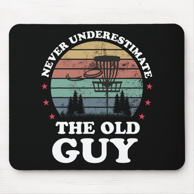 Never Underestimate The Old Guy Funny Disc Golf Fr Mouse Pad (Front)