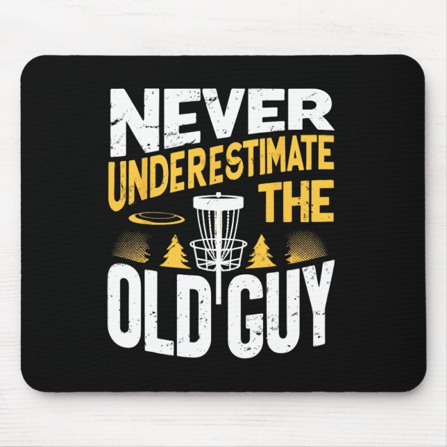 Never Underestimate The Old Guy Funny Disc Golf Fr Mouse Pad (Front)