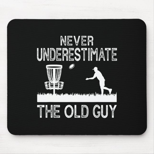 Never Underestimate The Old Guy Funny Disc Golf Fr Mouse Pad (Front)