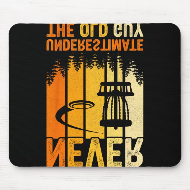 Never Underestimate The Old Guy Funny Disc Golf Fr Mouse Pad (Front)
