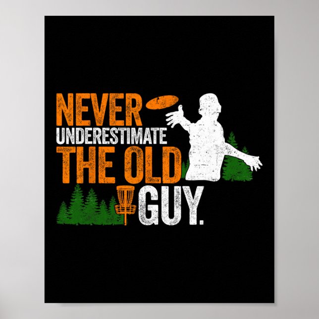 Never Underestimate The Old Guy Funny Disc Golf Me Poster (Front)