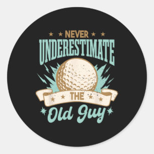 Never Underestimate The Old Guy Golfing Golf Funny Classic Round Sticker