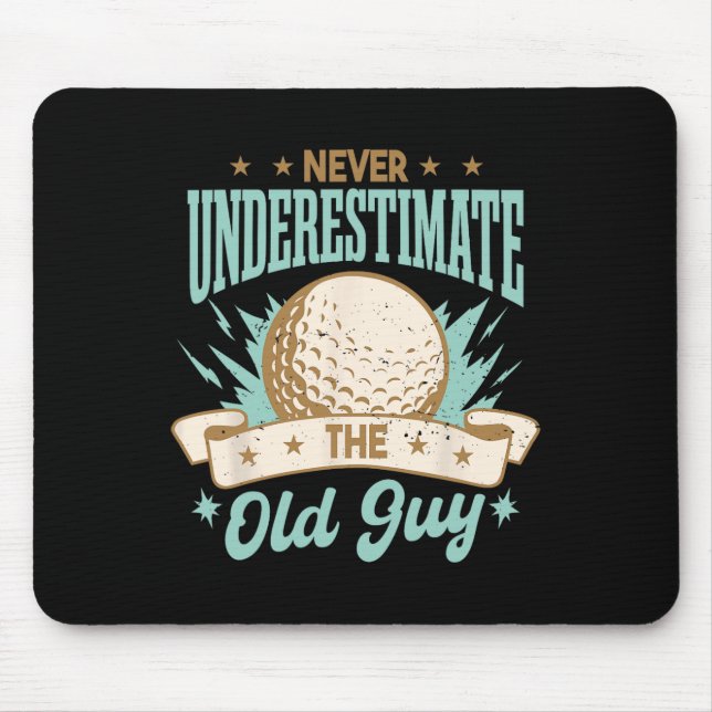 Never Underestimate The Old Guy Golfing Golf Funny Mouse Pad (Front)