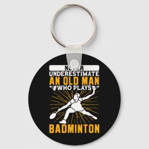 Never Underestimate The Old Man Dminton Shuttle  Key Ring