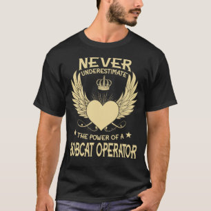 Never Underestimate The Power Of A/An Bobcat Opera T-Shirt