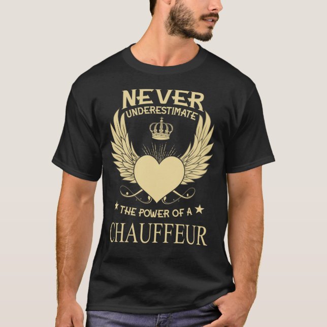 Never Underestimate The Power Of A/An Chauffeur T-Shirt (Front)