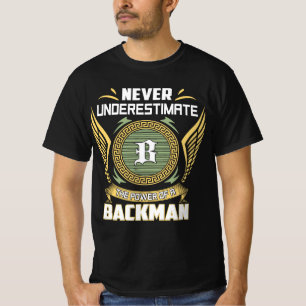 Never Underestimate The Power Of A Backman T-Shirt