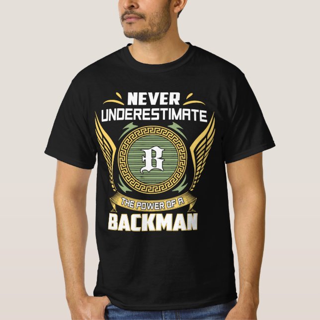 Never Underestimate The Power Of A Backman T-Shirt (Front)
