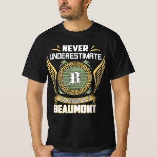 Never Underestimate The Power Of A Beaumont T-Shirt
