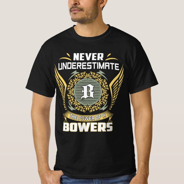 Never Underestimate The Power Of A Bowers T-Shirt (Front)