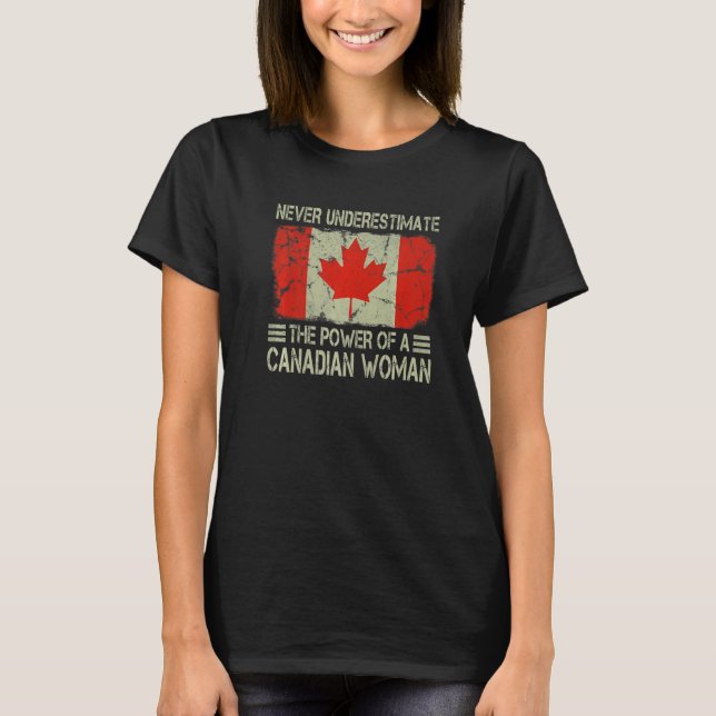 Never Underestimate The Power of a Canadian Woman  T-Shirt (Front)