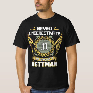 Never Underestimate The Power Of A Dettman T-Shirt