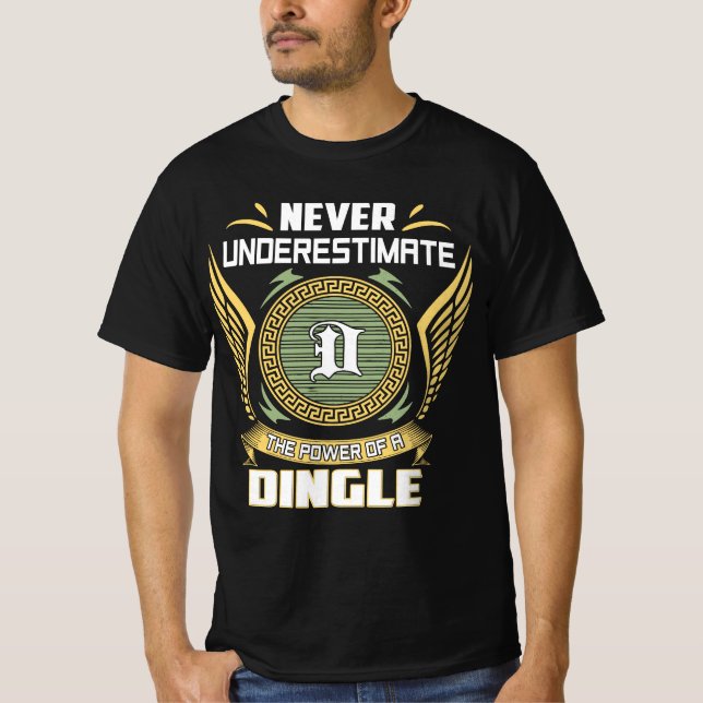 Never Underestimate The Power Of A Dingle T-Shirt (Front)
