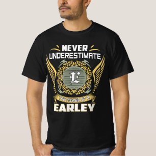 Never Underestimate The Power Of A Earley T-Shirt