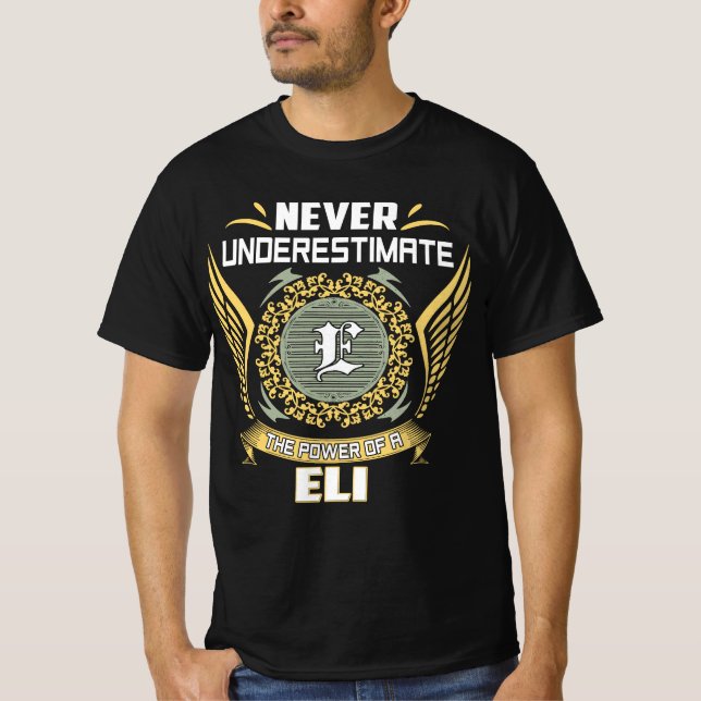 Never Underestimate The Power Of A Eli T-Shirt (Front)