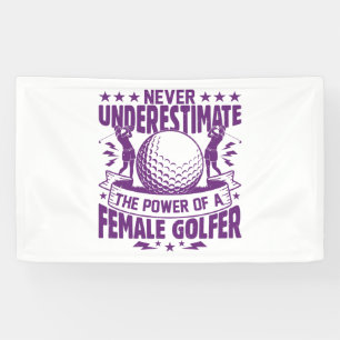 Never underestimate the power of a female golfer t banner