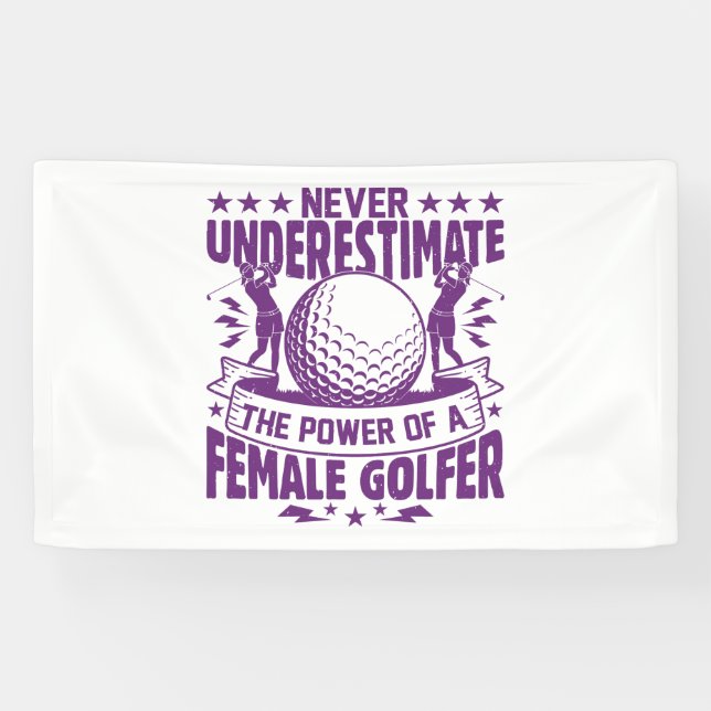 Never underestimate the power of a female golfer t banner (Horizontal)