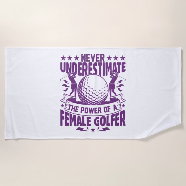 Never underestimate the power of a female golfer t beach towel (Front)