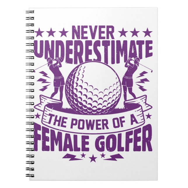 Never underestimate the power of a female golfer t notebook (Front)