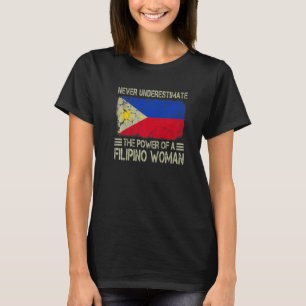 Never Underestimate The Power of a Filipino Woman T-Shirt