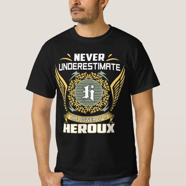 Never Underestimate The Power Of A Heroux T-Shirt (Front)