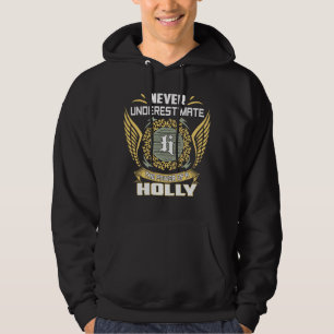 Never Underestimate The Power Of A Holly Hoodie