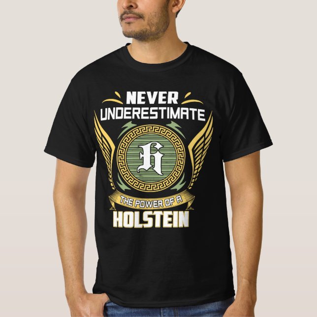 Never Underestimate The Power Of A Holstein T-Shirt (Front)