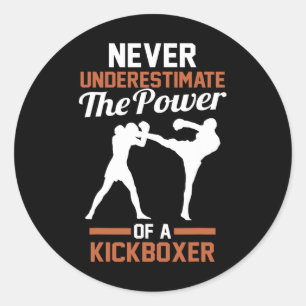 Never Underestimate The Power Of A Kickboxing Classic Round Sticker