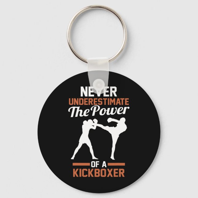 Never Underestimate The Power Of A Kickboxing  Key Ring (Front)
