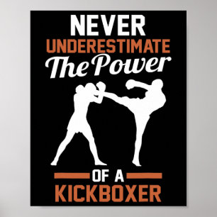 Never Underestimate The Power Of A Kickboxing  Poster