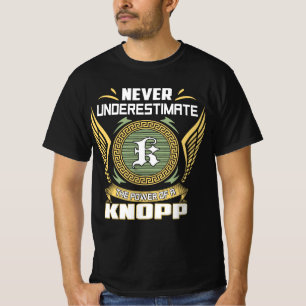 Never Underestimate The Power Of A Knopp T-Shirt