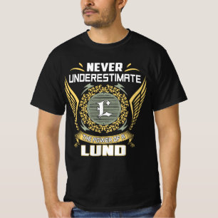 Never Underestimate The Power Of A Lund T-Shirt