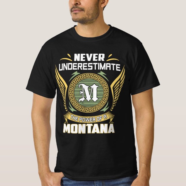 Never Underestimate The Power Of A Montana T-Shirt (Front)