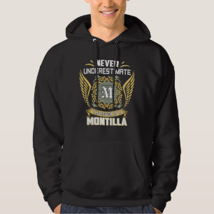 Never Underestimate The Power Of A Montilla Hoodie