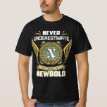 Never Underestimate The Power Of A Newbold T-Shirt<br><div class="desc">Never Underestimate The Power Of A Newbold. Personalised name. Printed t-shirts made just for you! High quality fabric,  custom designs,  and perfect fit. Ideal for gifts or daily wear. Unique style with a personal touch.</div>