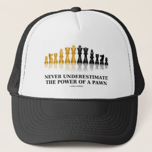 Never Underestimate The Power Of A Pawn (Chess) Trucker Hat