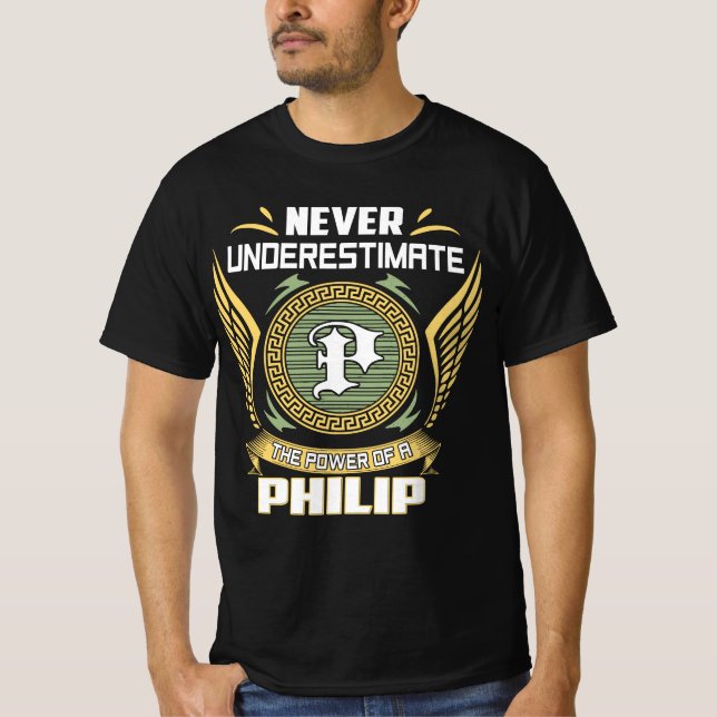 Never Underestimate The Power Of A Philip T-Shirt (Front)