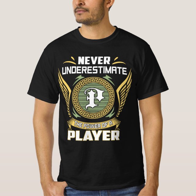 Never Underestimate The Power Of A Player T-Shirt (Front)