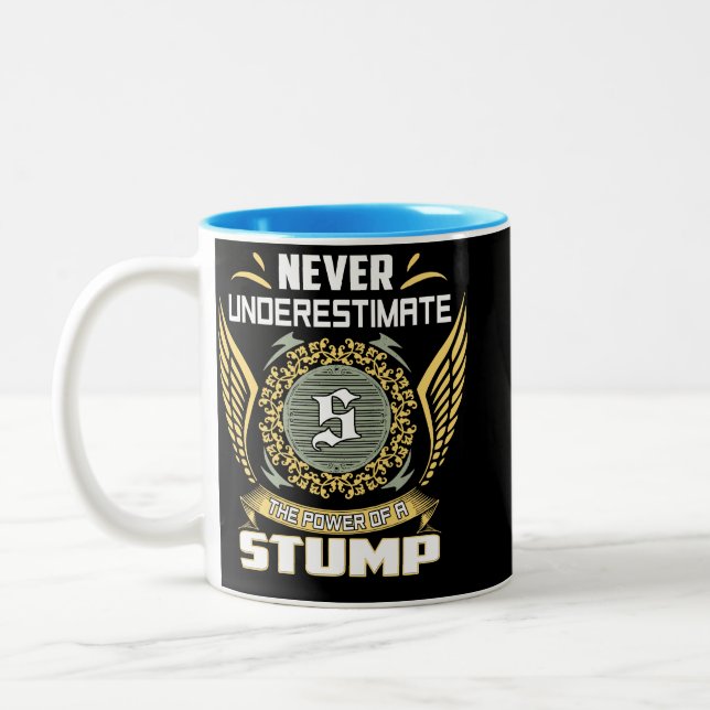 Never Underestimate The Power Of A Stump Two-Tone Coffee Mug (Left)