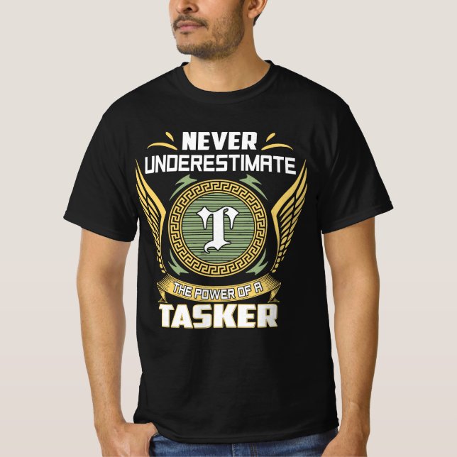 Never Underestimate The Power Of A Tasker T-Shirt (Front)